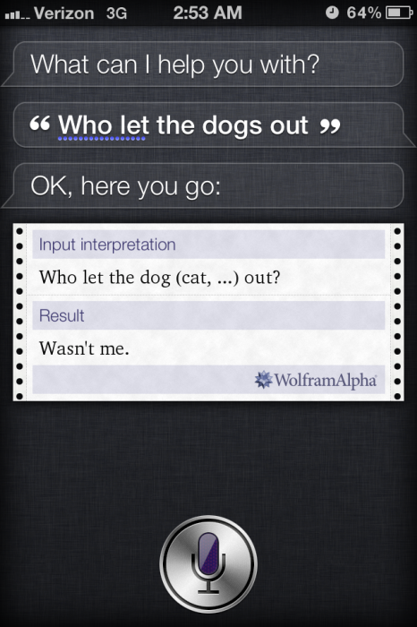 Siri, who let the dogs out?
